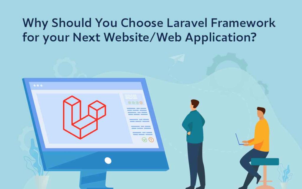 Why Should You Choose Laravel Framework for your Next Website/Web ...