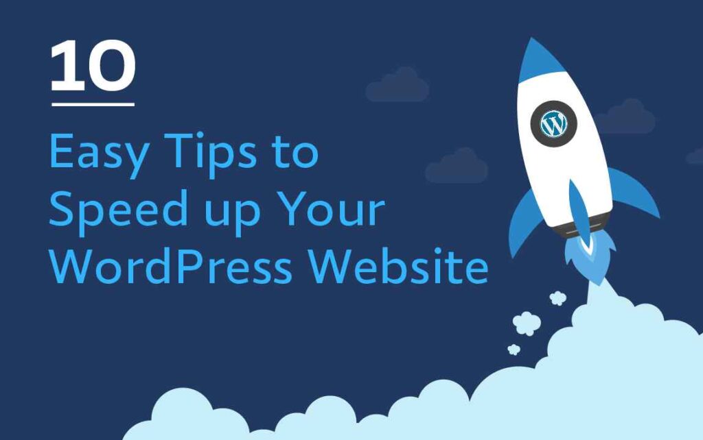 10 Easy Tips to Speed up Your Wordpress Website