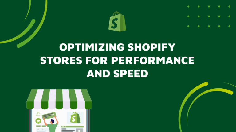 Optimizing Shopify Stores for Performance and Speed